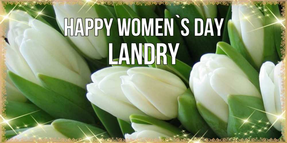 Greetings card с именем, Landry happy women`s day поздравляем с 8 марта Greetings with text for free download 